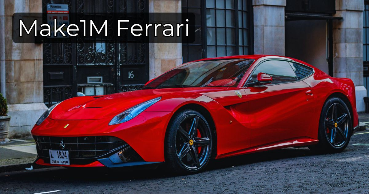 How to Make $1 Million: The Ultimate Guide to Earning Your Dream Ferrari